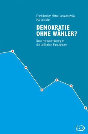 Demokratie ohne Wähler? von Decker,  Frank, Lewandowsky,  Marcel, Solar,  Marcel