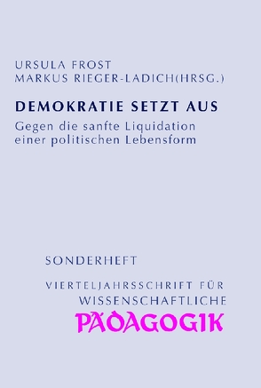 Demokratie setzt aus von Brumlik,  Micha, Bünger,  Carsten, Burchardt,  Matthias, Fehlmann,  Ralph, Frost,  Ursula, Graupe,  Silja, Hackl,  Bernd, Knobloch,  Clemens, Krautz,  Jochen, Ode,  Erik, Rieger-Ladich,  Markus, Steger,  Martin