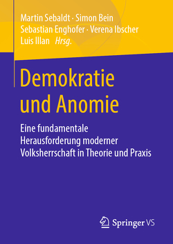 Demokratie und Anomie von Bein,  Simon, Enghofer,  Sebastian, Ibscher,  Verena, Illan,  Luis, Sebaldt,  Martin