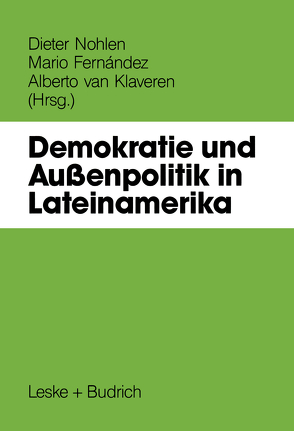 Demokratie und Außenpolitik in Lateinamerika von Fernández,  Mario, Klaveren,  Alberto van, Nohlen,  Dieter