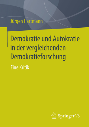 Demokratie und Autokratie in der vergleichenden Demokratieforschung von Hartmann,  Jürgen