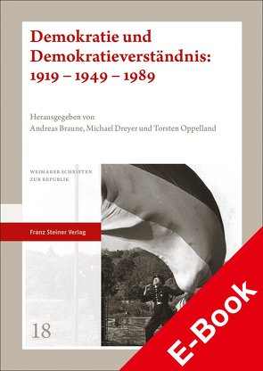 Demokratie und Demokratieverständnis: 1919 – 1949 – 1989 von Braune,  Andreas, Dreyer,  Michael, Oppelland,  Torsten