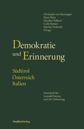 Demokratie und Erinnerung. Südtirol – Österreich – Italien von Heiss,  Hans, Pallaver,  Günther, Romeo,  Carlo, Verdorfer,  Martha, von Hartungen,  Christoph