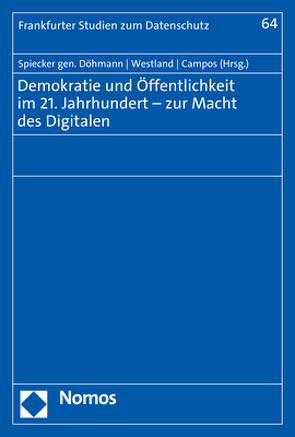 Demokratie und Öffentlichkeit im 21. Jahrhundert – zur Macht des Digitalen von Campos,  Ricardo, Spiecker gen. Döhmann,  Indra, Westland,  Michael