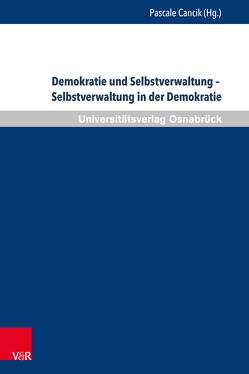 Demokratie und Selbstverwaltung – Selbstverwaltung in der Demokratie von Cancik,  Pascale