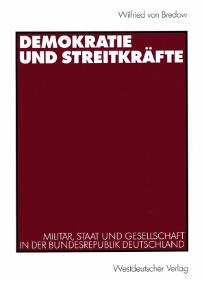 Demokratie und Streitkräfte von von Bredow,  Wilfried