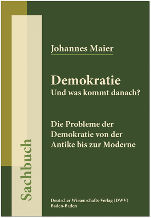 Demokratie. Und was kommt danach? von Maier,  Johannes