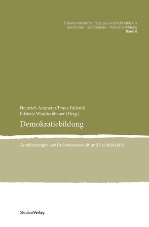 Demokratiebildung von Ammerer,  Heinrich, Fallend,  Franz, Windischbauer,  Elfriede