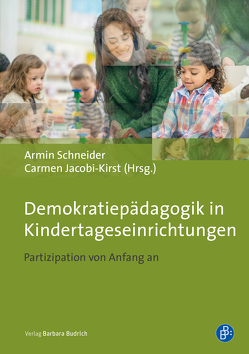 Demokratiepädagogik in Kindertageseinrichtungen von Braun,  Daniela, Grothe,  Miriam, Hartmann,  Ute, Herzog,  Sylvia, Jacobi-Kirst,  Carmen, Knieper,  Rolf, Maywald,  Jörg, Michell,  Doris, Pohlmann,  Ulrike, Schneider,  Armin, Westrich,  Sissi, Wyrobnik,  Irit