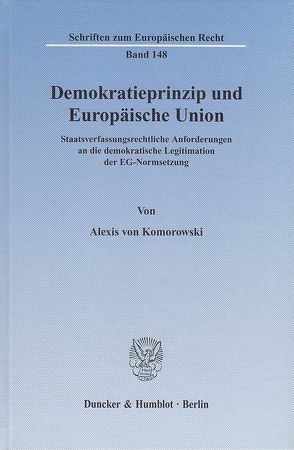 Demokratieprinzip und Europäische Union. von Komorowski,  Alexis von