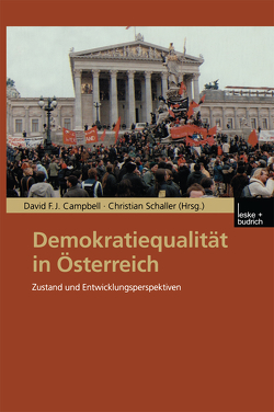 Demokratiequalität in Österreich von Campbell,  David F.J., Schaller,  Christian