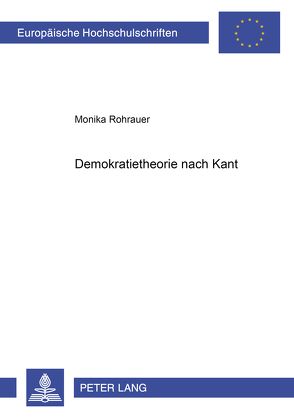 Demokratietheorie nach Kant von Rohrauer,  Monika