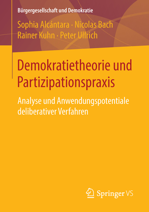 Demokratietheorie und Partizipationspraxis von Alcántara,  Sophia, Bach,  Nicolas, Kuhn,  Rainer, Ullrich,  Peter