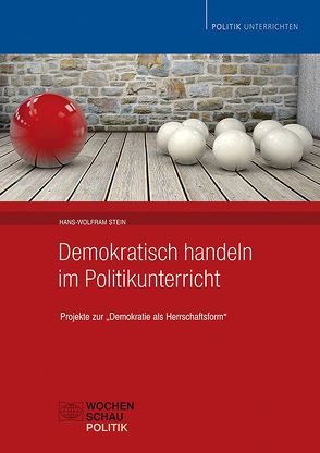 Demokratisch handeln im Politikunterricht von Stein,  Hans-Wolfram