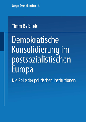 Demokratische Konsolidierung im postsozialistischen Europa von Beichelt,  Timm