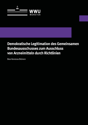 Demokratische Legitimation des Gemeinsamen Bundesausschusses zum Ausschluss von Arzneimitteln durch Richtlinien von Brünen,  Bea-Vanessa