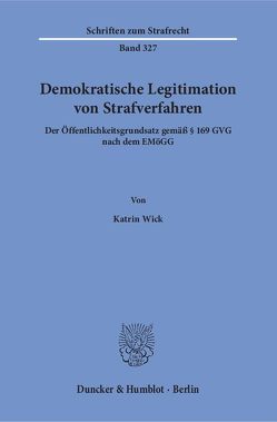 Demokratische Legitimation von Strafverfahren. von Wick,  Katrin