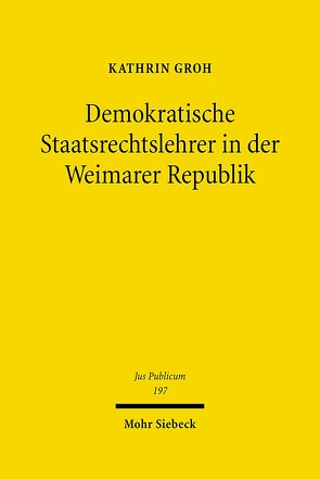 Demokratische Staatsrechtslehrer in der Weimarer Republik von Groh,  Kathrin