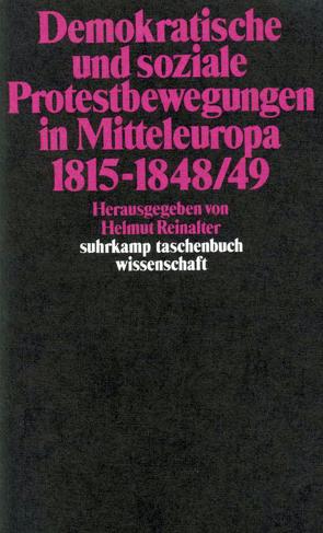 Demokratische und soziale Protestbewegungen in Mitteleuropa 1815–1848/49 von Reinalter,  Helmut