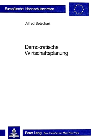 Demokratische Wirtschaftsplanung von Betschart,  Alfred