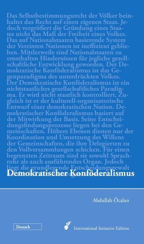 Demokratischer Konföderalismus von Internationale Initiative »Freiheit für Abdullah Öcalan – Frieden in Kurdistan«, Öcalan,  Abdullah