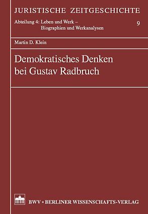 Demokratisches Denken bei Gustav Radbruch von Klein,  Martin D