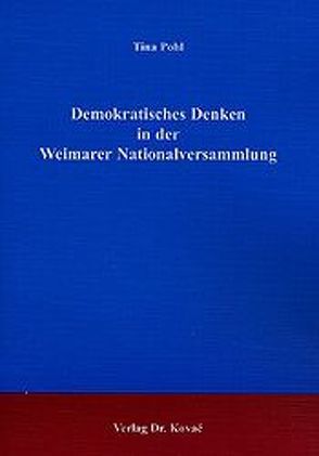 Demokratisches Denken in der Weimarer Nationalversammlung von Pohl,  Tina