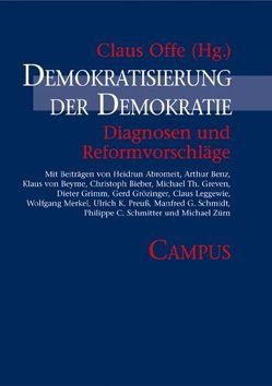 Demokratisierung der Demokratie von Abromeit,  Heidrun, Benz,  Arthur, Beyme,  Klaus von, Bieber,  Christoph, Greven,  Michael Th., Grimm,  Dieter, Grözinger,  Gerd, Leggewie,  Claus, Merkel,  Wolfgang, Offe,  Claus, Preuss,  Ulrich K, Schmidt,  Manfred G., Schmitter,  Philippe C., Zürn,  Michael