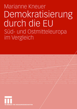 Demokratisierung durch die EU von Kneuser,  Marianne