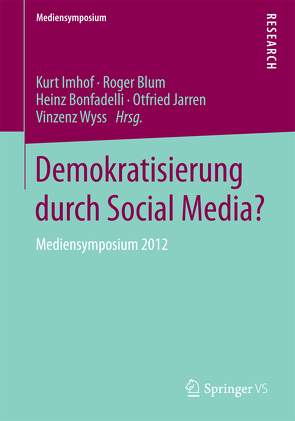 Demokratisierung durch Social Media? von Blum,  Roger, Bonfadelli,  Heinz, Imhof,  Kurt, Jarren,  Otfried, Wyss,  Vinzenz