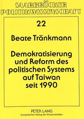 Demokratisierung und Reform des politischen Systems auf Taiwan seit 1990 von Tränkmann,  Beate