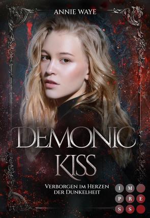 Demonic Kiss 1: Verborgen im Herzen der Dunkelheit von Waye,  Annie