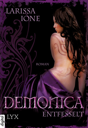 Demonica – Entfesselt von Ione,  Larissa, Oder,  Bettina