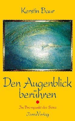 Den Augenblick berühren von Baur,  Kerstin