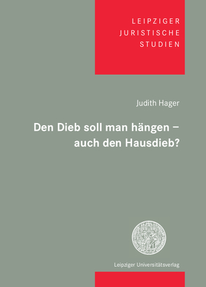 Den Dieb soll man hängen – auch den Hausdieb? von Hager,  Judith