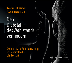 Den Diebstahl des Wohlstands verhindern von Schneider,  Kerstin, Weimann,  Joachim