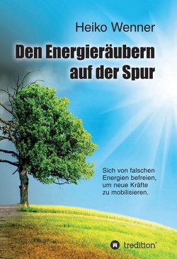 Den Energieräubern auf der Spur von Wenner,  Heiko