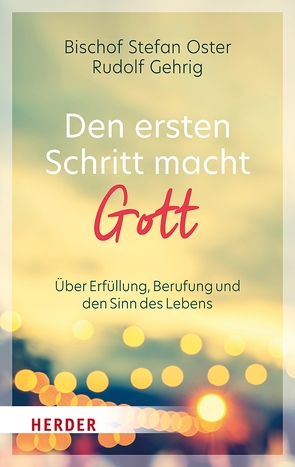 Den ersten Schritt macht Gott von Gehrig,  Rudolf, Oster,  Stefan