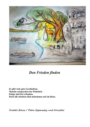 Den Frieden finden von Bolus,  Friedel, Oppawsky,  Petra