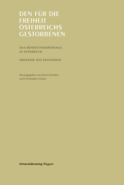 Den für die Freiheit Österreichs gestorbenen von Grüner,  Christopher, Schreiber,  Horst