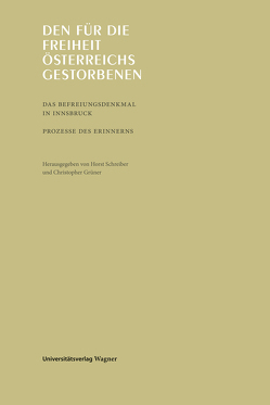 Den für die Freiheit Österreichs Gestorbenen von Grüner,  Christopher, Schreiber,  Horst