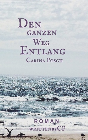 Den ganzen Weg entlang von Posch,  Carina