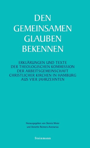 Den gemeinsamen Glauben bekennen von Meier,  Dennis, Reimers-Avenarius,  Annette