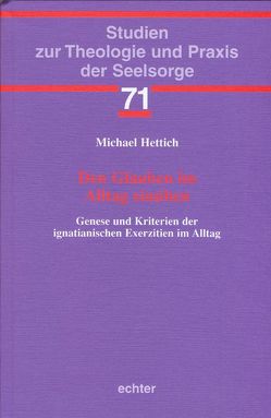 Den Glauben im Alltag einüben von Hettich,  Michael