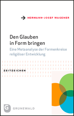 Den Glauben in Form bringen von Wagener,  Hermann-Josef