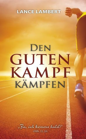 Den guten Kampf kämpfen von Lambert,  Lance