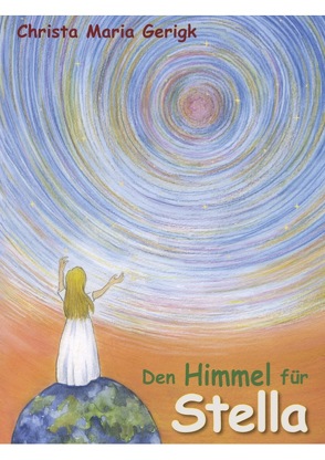 Den Himmel für Stella von Gerigk,  Christa Maria