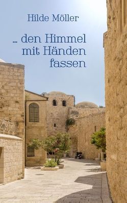 … den Himmel mit Händen fassen von Möller,  Hilde