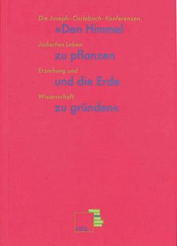 Den Himmel zu pflanzen und die Erde zu gründen von Ahrend,  Moshe, Bacharach,  Walter Z, Bar-Lev,  Mordechai, Gillis-Carlebach,  Miriam, Grünberg,  Wolfgang