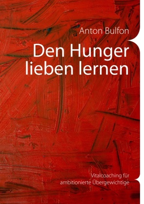 Den Hunger lieben lernen von Bulfon,  Anton